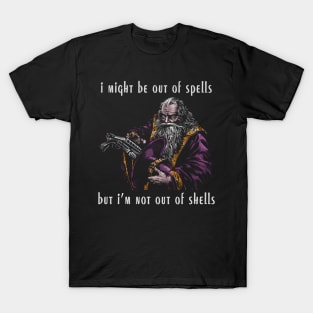 I Might Be Out Of Spells But I'M Not Out Of Shells Up T-Shirt